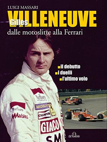 Gilles Villeneuve - Dalle motoslitte alla Ferrari